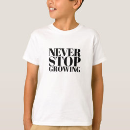 Camiseta Nunca Pare de Crescer Arte de Tipografia Clássica 