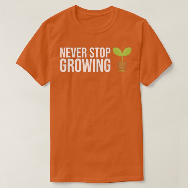 Camiseta Nunca Pare De Cultivar O Equipamento De Jardinagem (Frente do Design)