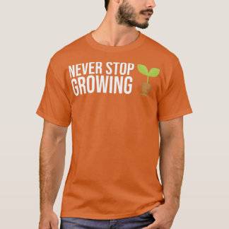 Camiseta Nunca Pare De Cultivar O Equipamento De Jardinagem
