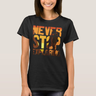 Camiseta Nunca Pare De Explorar Pega Um Caminho Caminhando