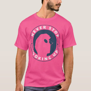 Camiseta Nunca Pare De Olhar Para Cima - Astronomia Espanto