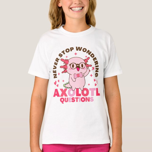Camiseta Nunca Pare De Perguntar A Axolotl Sobre Crianças C (Frente)
