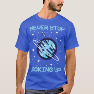 Camiseta Nunca Pare De Procurar Ciência Espacial Solar1478