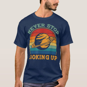 Camiseta Nunca Pare De Procurar Ciência Espacial Solar 1477