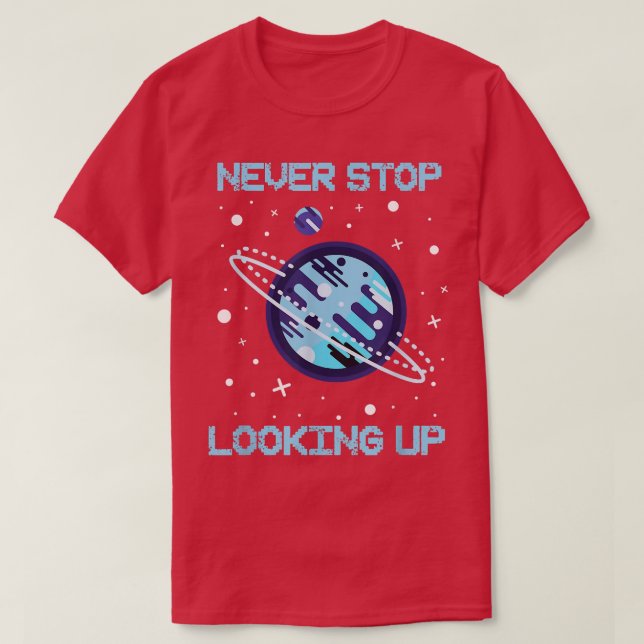 Camiseta Nunca Pare De Procurar Ciência Espacial Solar 1483 (Frente do Design)