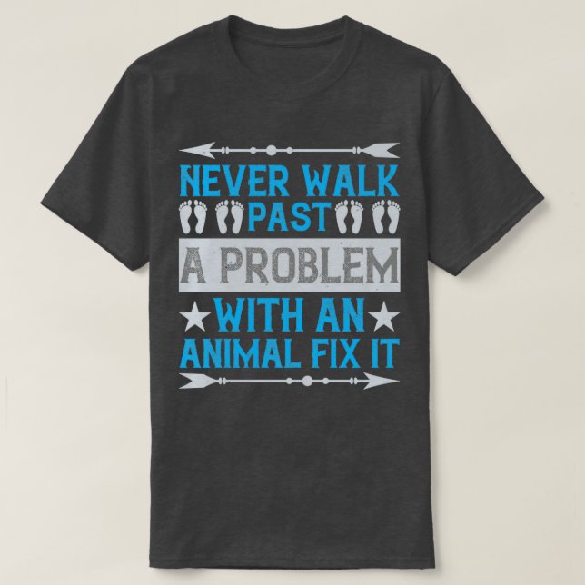 Camiseta Nunca passe por um problema com um animal. (Frente do Design)