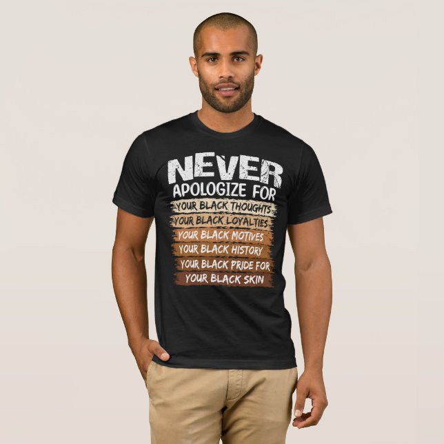 Camiseta Nunca Peça desculpas pelo seu preto (Frente Completa)