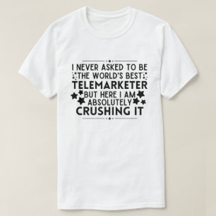 Camiseta Nunca pedi para ser o melhor telemarketer do mundo