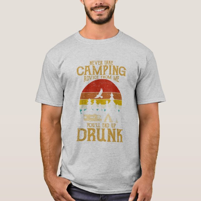 Camiseta Nunca pegue o conselho de acampar de mim e acabe c (Frente)