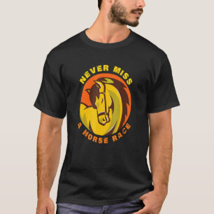 Camiseta Nunca Perder Uma Corrida De Cavalo