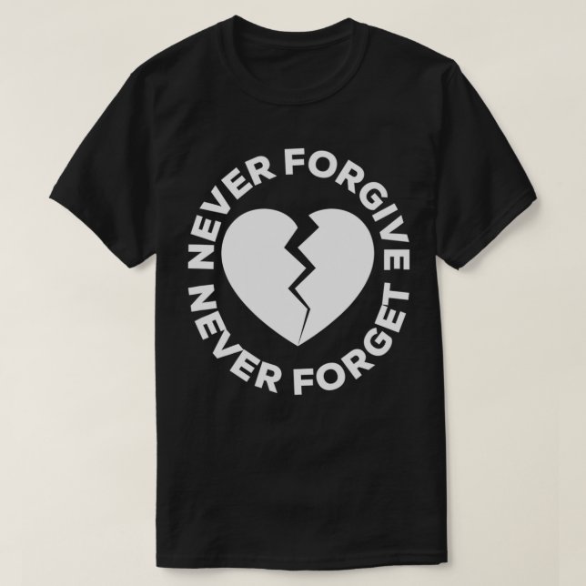 Camiseta Nunca Perdoe Nunca Esquecer Coração Quebrado (Frente do Design)