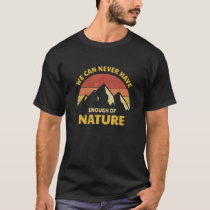 Camiseta Nunca Poderemos Ter O Suficiente Camper Da Naturez