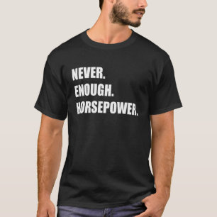 Camiseta Nunca Potência Suficiente Carro Engraçado Cara Cor