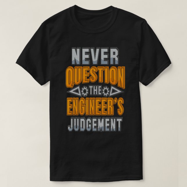 Camiseta Nunca Questione O Julgamento Dos Engenheiros Engra (Frente do Design)
