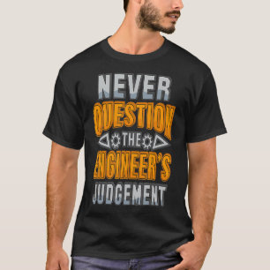 Camiseta Nunca Questione O Julgamento Dos Engenheiros Engra