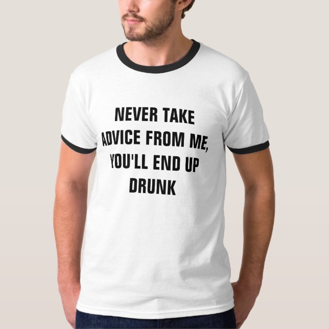 CAMISETA NUNCA RECEBA ACONSELHAMENTO DE MIM, VOCÊ ACABARÁ C (Frente)