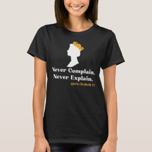 Camiseta Nunca Reclamar Nunca Explicar a Rainha II Elizabet