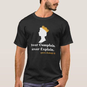 Camiseta Nunca Reclamar Nunca Explicar a Rainha II Elizabet