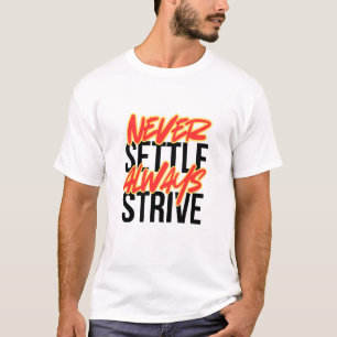 Camiseta Nunca se Contente. Sempre Esforce-se.