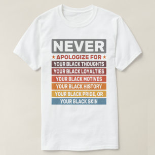 Camiseta Nunca Se Desculpe Pelo Mês Legal Da História Negra