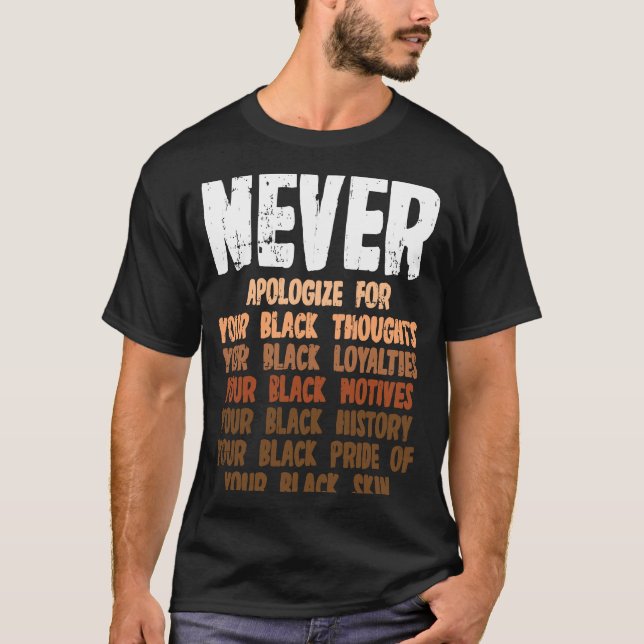 Camiseta Nunca se desculpe pelos seus pensamentos negros. (Frente)