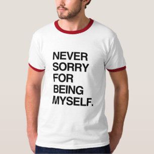 CAMISETA NUNCA SE DESCULPE POR SER EU MESMO