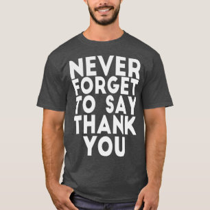 CAMISETA NUNCA SE ESQUEÇA DE AGRADECER