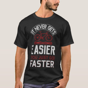 Camiseta Nunca Se Torna Mais Fácil Ir Mais Rápido