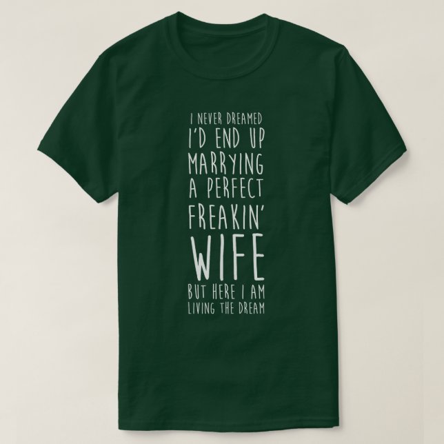 Camiseta Nunca Sonhei Em Casar Com Uma Esposa Perfeita. (Frente do Design)