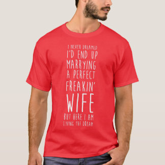 Camiseta Nunca Sonhei Em Casar Com Uma Esposa Perfeita.