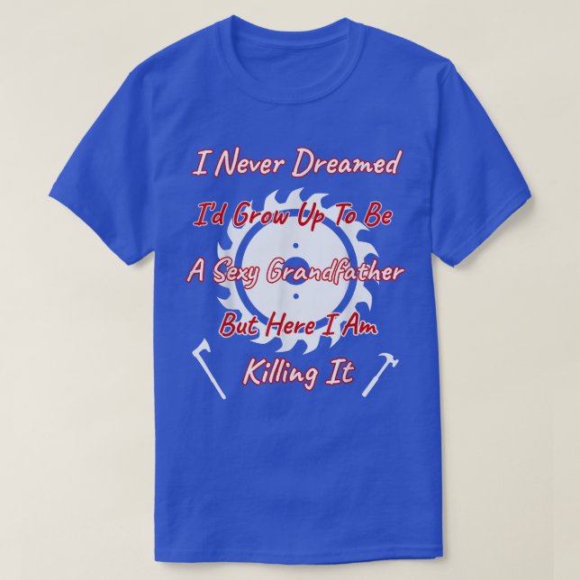 Camiseta Nunca Sonhei que eu seria avô Sey, mas matando-me (Frente do Design)