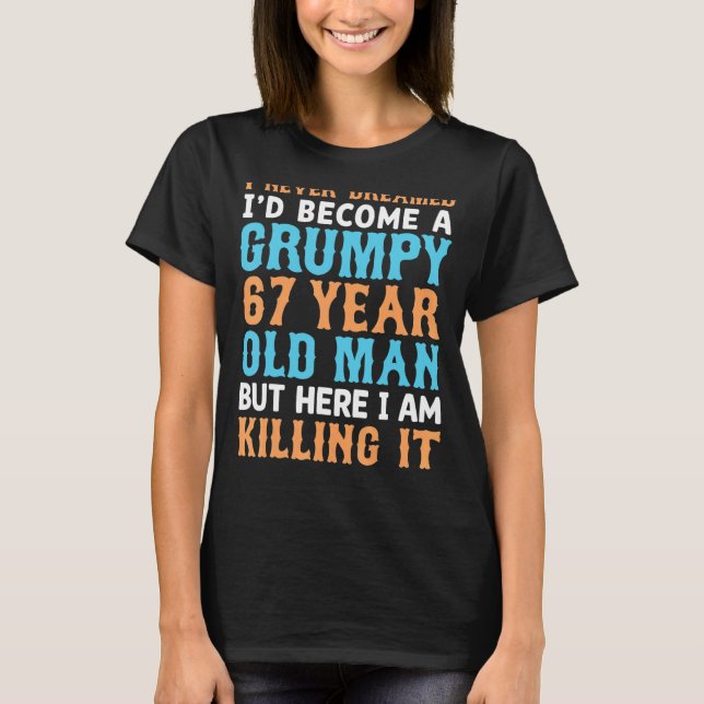 Camiseta Nunca Sonhei que me tornaria um Grumpy 67 Y (Frente)