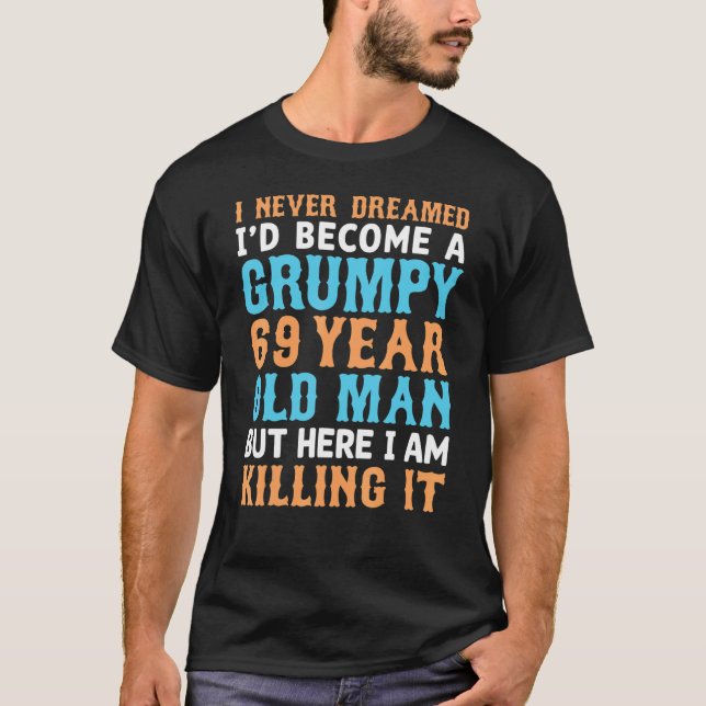 Camiseta Nunca Sonhei que me tornaria um Grumpy 69 Y (Frente)