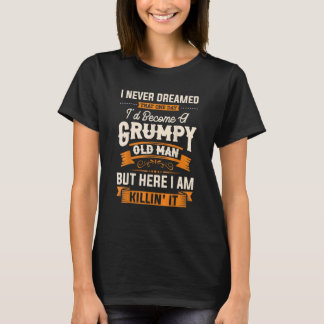 Camiseta Nunca Sonhei que me tornaria um velho rabugento G
