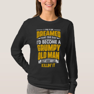 Camiseta Nunca Sonhei que me tornaria um velho rabugento G