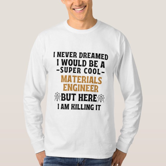 Camiseta Nunca sonhei que seria um material super legal (Frente)