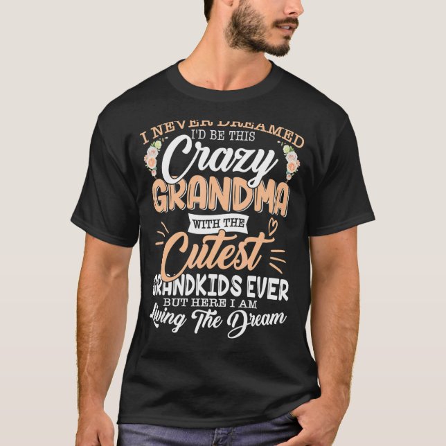 Camiseta Nunca Sonhei Que Seria Uma Vovó Louca Com Gra (Frente)