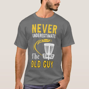 Camiseta Nunca Subestimar A Cara Antiga