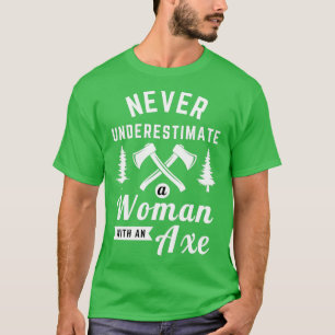 Camiseta Nunca Subestimar A Mulher Com Um Ax