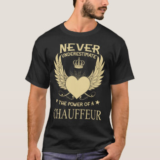 Camiseta Nunca Subestimar O Poder De Um Chauffeur