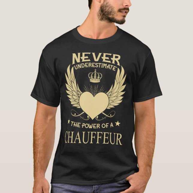Camiseta Nunca Subestimar O Poder De Um Chauffeur (Frente)