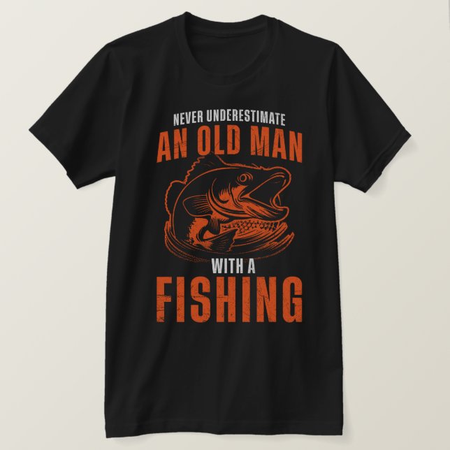 Camiseta Nunca Subestimar Um Velho Com Uma Pesca (Frente do Design)