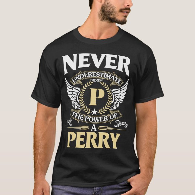 Camiseta Nunca Subestime A Potência Do Nome Do PERRY (Frente)