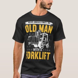 Camiseta Nunca Subestime E Homem Velho Com Empilhadeira 1