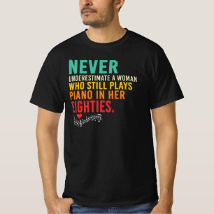 Camiseta Nunca Subestime Mulher Pianista Citação dos Anos 8