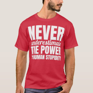 Camiseta Nunca subestime o poder da estupidez humana 1