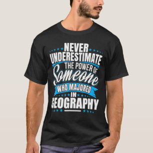 Camiseta Nunca Subestime O Poder Da Geografia Maior