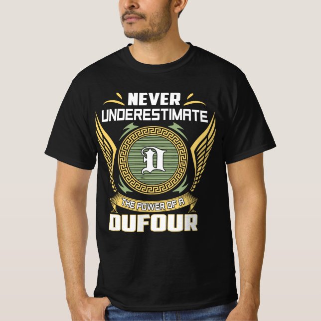 Camiseta Nunca Subestime O Poder De Um Dufour (Frente)