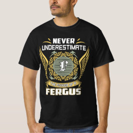 Camiseta Nunca Subestime O Poder De Um Fergus