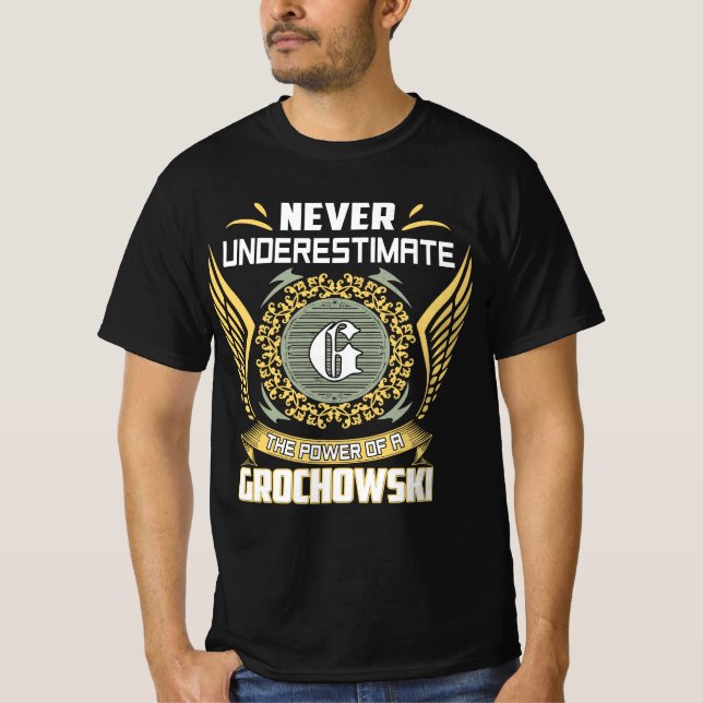 Camiseta Nunca Subestime O Poder De Um Grochowski (Frente)
